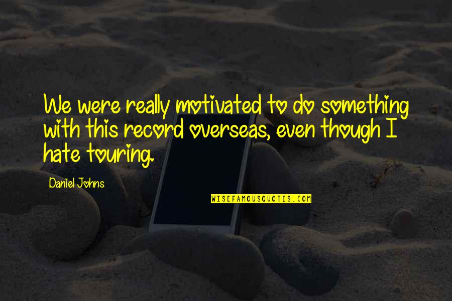 Activation Lock Quotes By Daniel Johns: We were really motivated to do something with