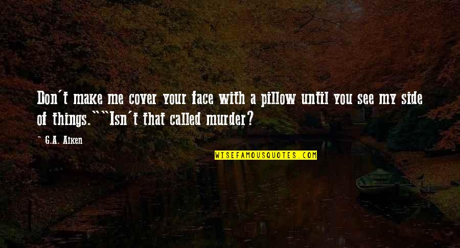 Activation Quotes By G.A. Aiken: Don't make me cover your face with a Activation Quotes By G.A. Aiken: Don't make me cover your face with a