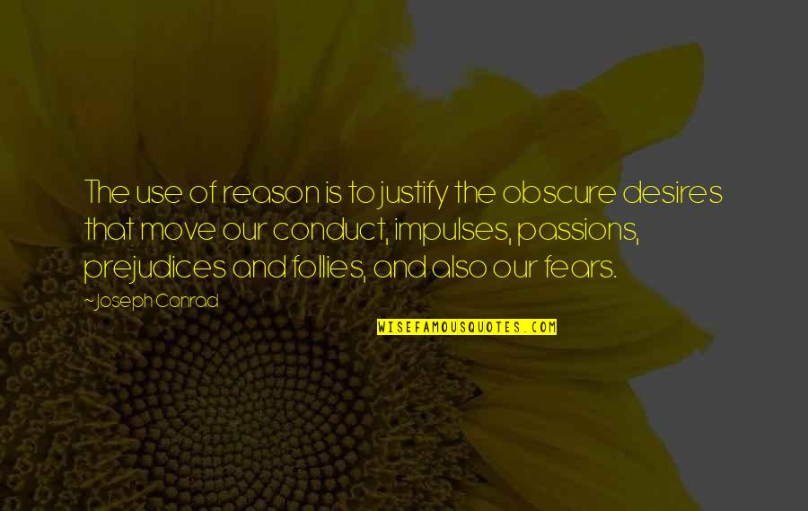 Activation Quotes By Joseph Conrad: The use of reason is to justify the Activation Quotes By Joseph Conrad: The use of reason is to justify the