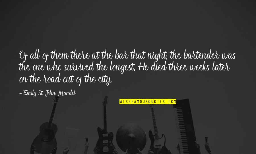 Active Citizenship Quotes By Emily St. John Mandel: Of all of them there at the bar Active Citizenship Quotes By Emily St. John Mandel: Of all of them there at the bar