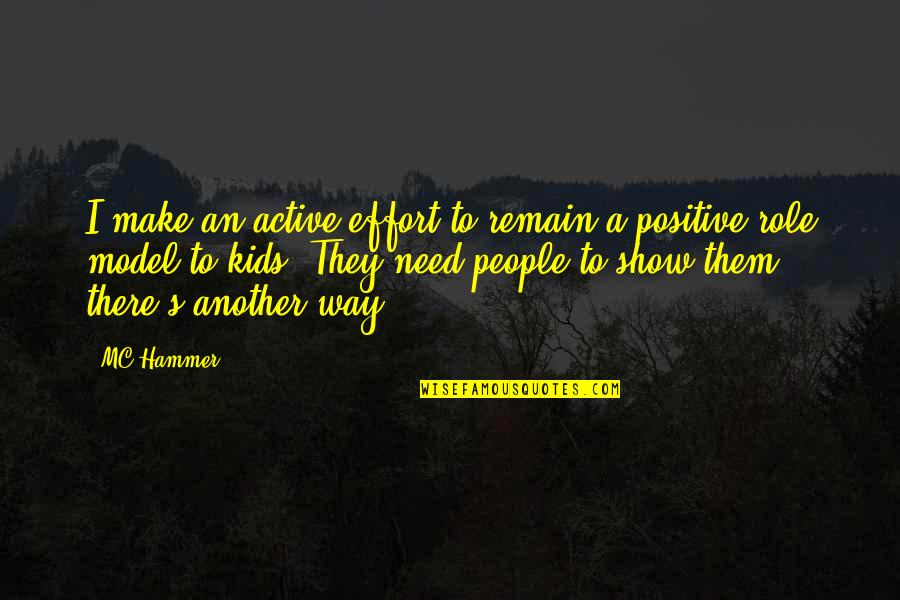 Active Kids Quotes By MC Hammer: I make an active effort to remain a Active Kids Quotes By MC Hammer: I make an active effort to remain a