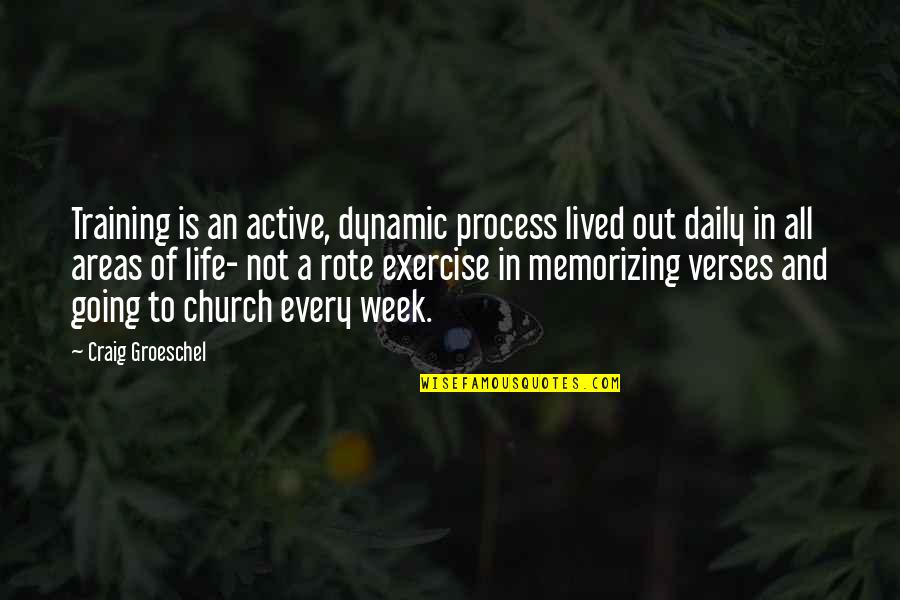 Active Life Quotes By Craig Groeschel: Training is an active, dynamic process lived out