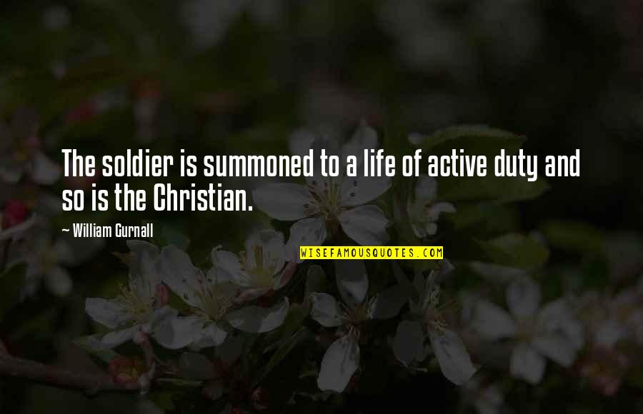 Active Life Quotes By William Gurnall: The soldier is summoned to a life of