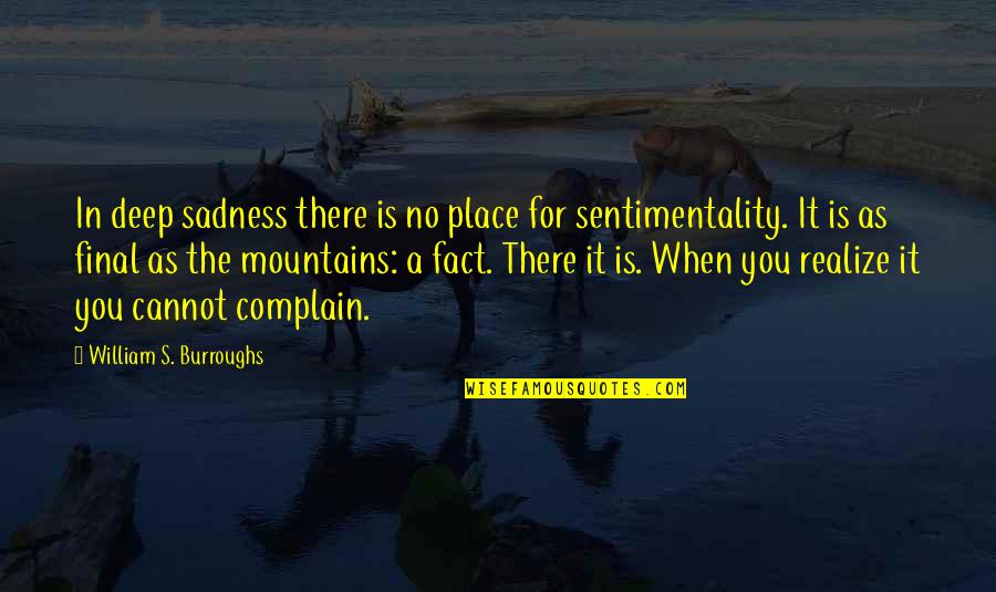 Active Listening Quote Quotes By William S. Burroughs: In deep sadness there is no place for Active Listening Quote Quotes By William S. Burroughs: In deep sadness there is no place for
