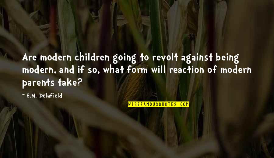 Active Motivational Quotes By E.M. Delafield: Are modern children going to revolt against being