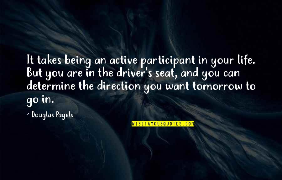 Active Participant Quotes By Douglas Pagels: It takes being an active participant in your