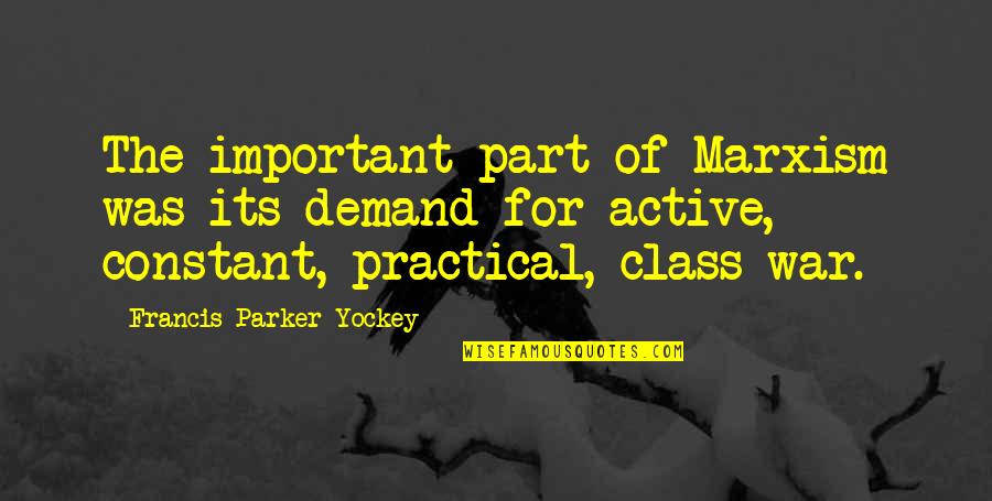 Active Quotes By Francis Parker Yockey: The important part of Marxism was its demand
