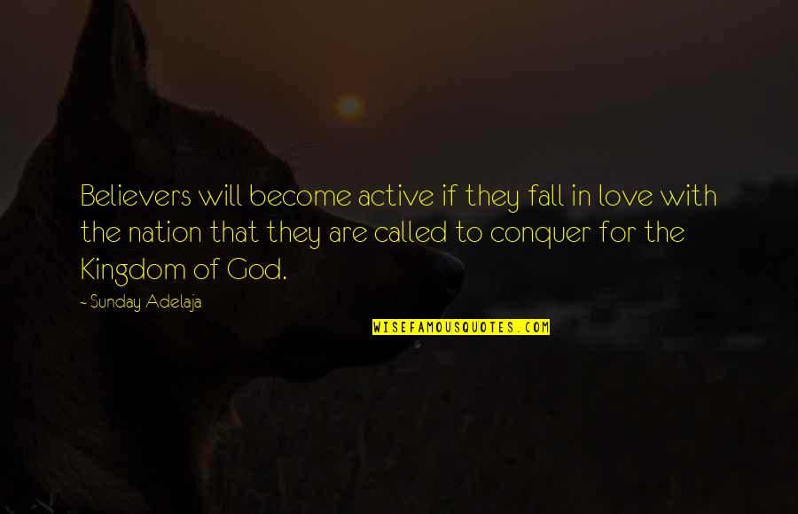 Active Quotes By Sunday Adelaja: Believers will become active if they fall in