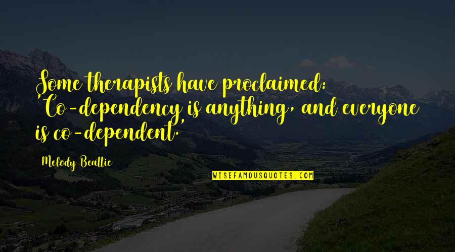 Active Shooter Training Quotes By Melody Beattie: Some therapists have proclaimed: 'Co-dependency is anything, and Active Shooter Training Quotes By Melody Beattie: Some therapists have proclaimed: 'Co-dependency is anything, and