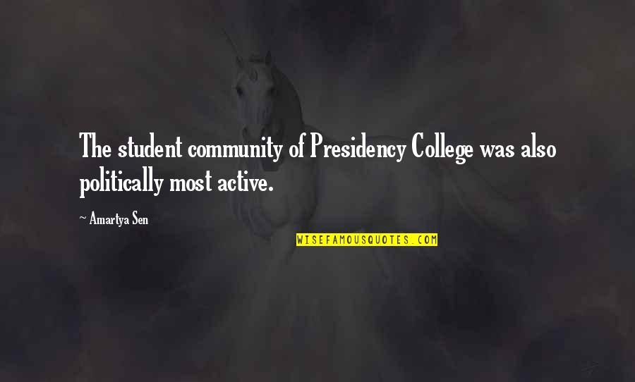 Active Student Quotes By Amartya Sen: The student community of Presidency College was also