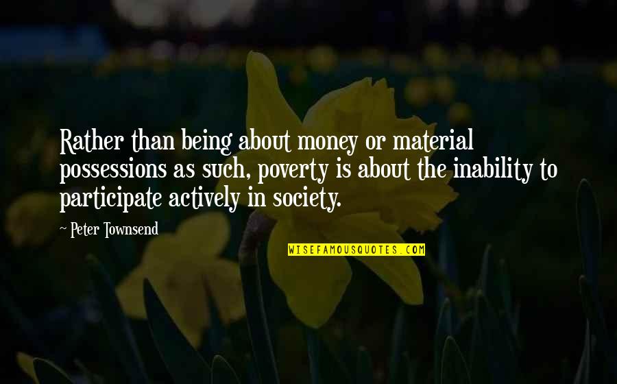 Actively Quotes By Peter Townsend: Rather than being about money or material possessions