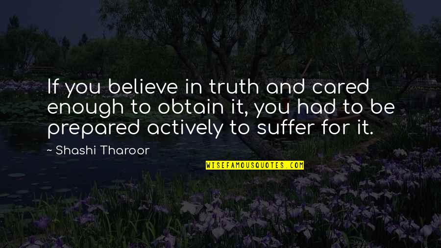 Actively Quotes By Shashi Tharoor: If you believe in truth and cared enough