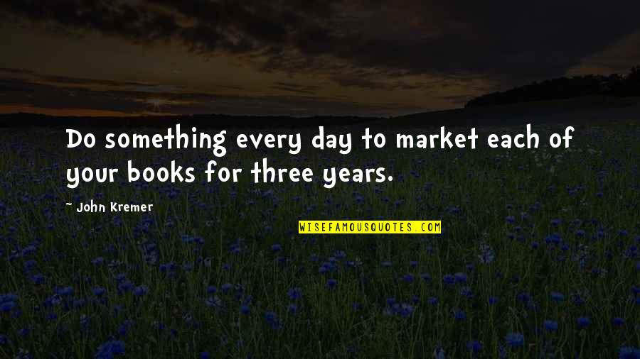 Activex Quotes By John Kremer: Do something every day to market each of