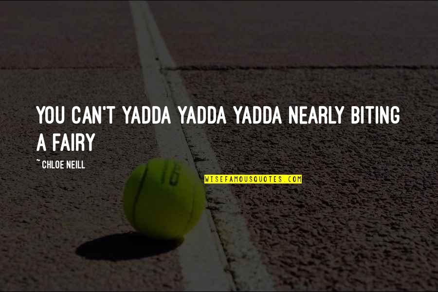 Activism And Advocacy Quotes By Chloe Neill: You can't yadda yadda yadda nearly biting a Activism And Advocacy Quotes By Chloe Neill: You can't yadda yadda yadda nearly biting a