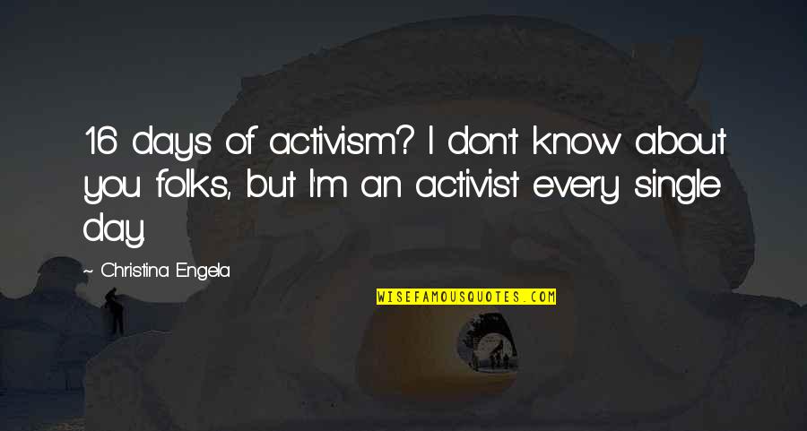 Activism Quotes By Christina Engela: 16 days of activism? I don't know about
