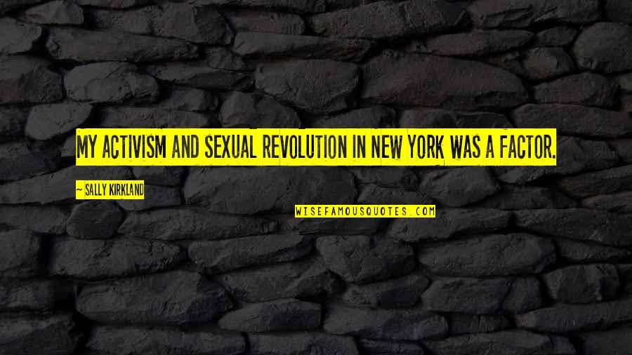Activism Quotes By Sally Kirkland: My activism and sexual revolution in New York
