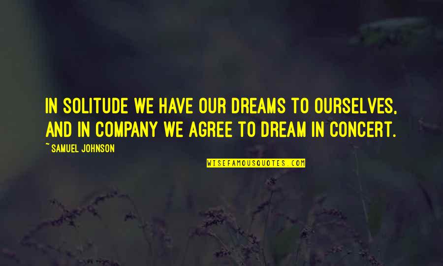Activism Trauma Quotes By Samuel Johnson: In solitude we have our dreams to ourselves, Activism Trauma Quotes By Samuel Johnson: In solitude we have our dreams to ourselves,