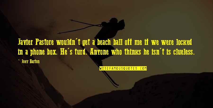 Activist Post Quotes By Joey Barton: Javier Pastore wouldn't get a beach ball off