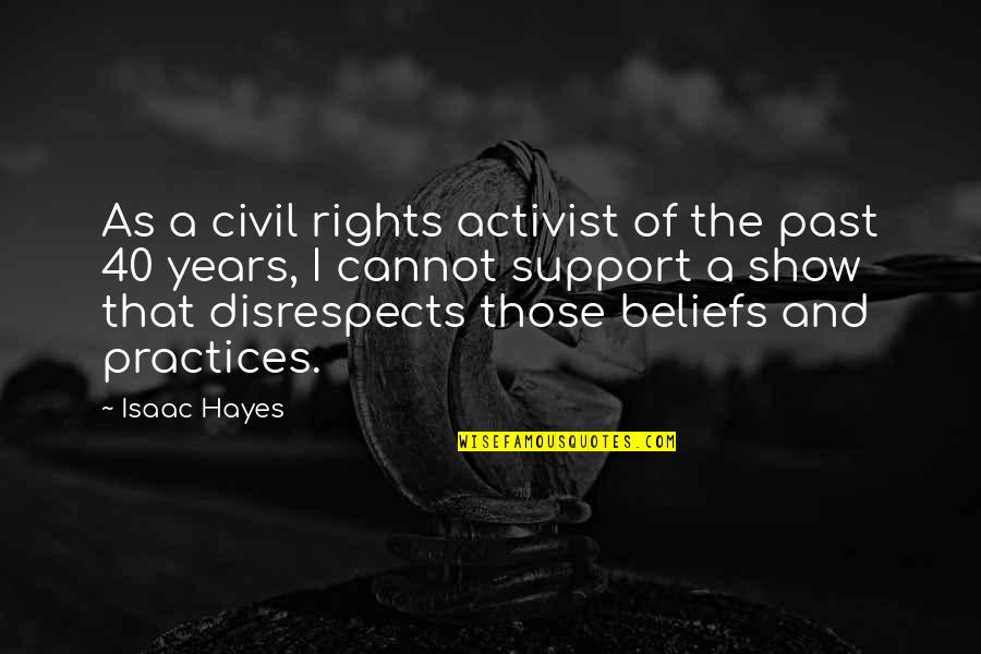 Activist Quotes By Isaac Hayes: As a civil rights activist of the past