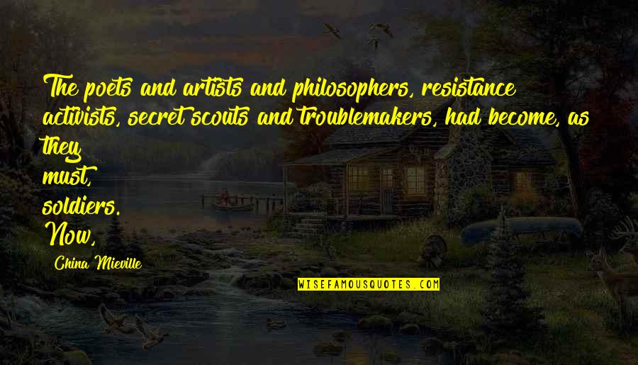 Activists Quotes By China Mieville: The poets and artists and philosophers, resistance activists, Activists Quotes By China Mieville: The poets and artists and philosophers, resistance activists,