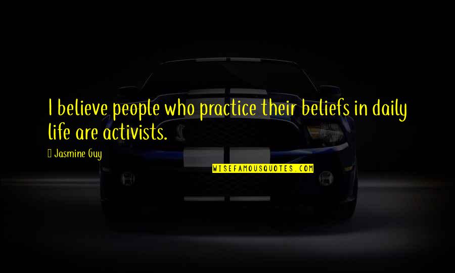 Activists Quotes By Jasmine Guy: I believe people who practice their beliefs in