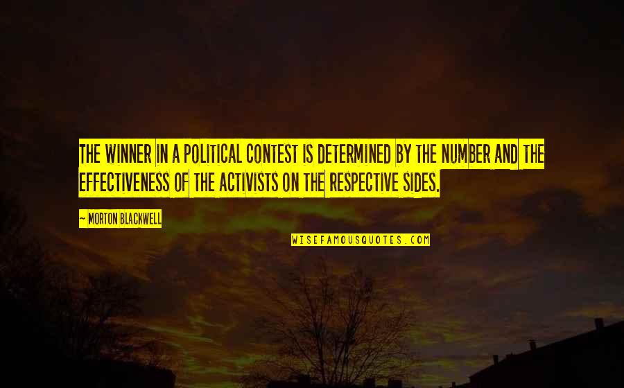Activists Quotes By Morton Blackwell: The winner in a political contest is determined