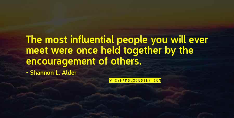 Activists Quotes By Shannon L. Alder: The most influential people you will ever meet
