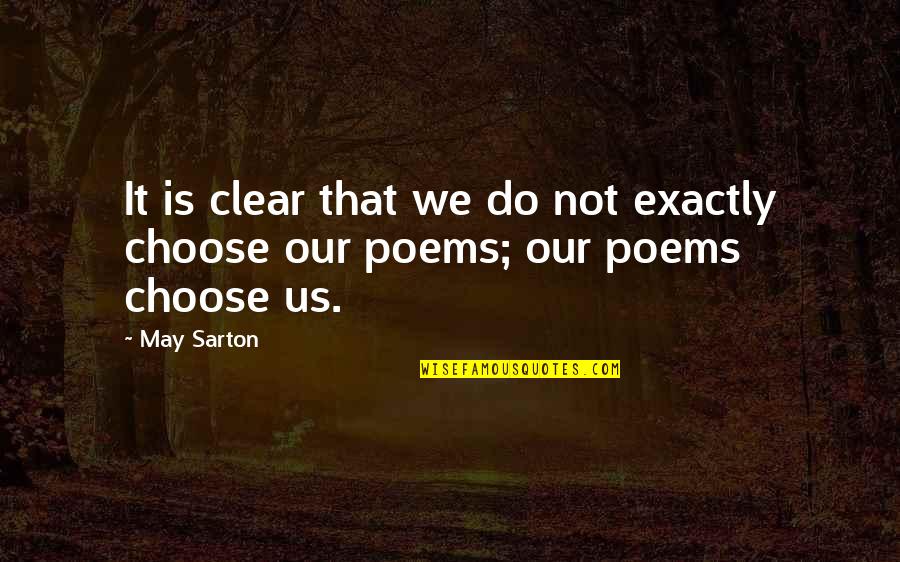 Activitate Si Quotes By May Sarton: It is clear that we do not exactly