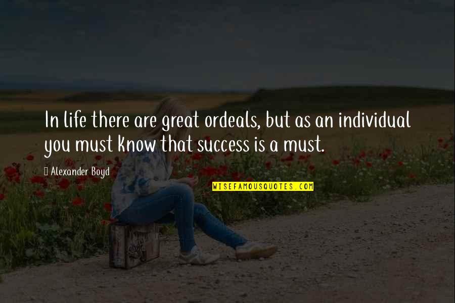 Activites Quotes By Alexander Boyd: In life there are great ordeals, but as