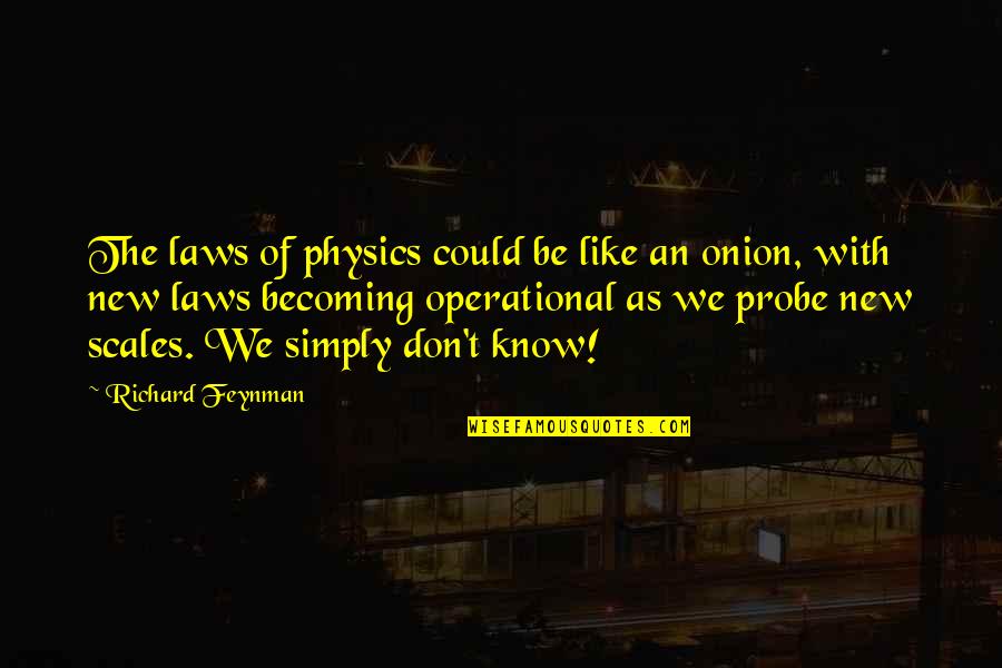 Activites Quotes By Richard Feynman: The laws of physics could be like an