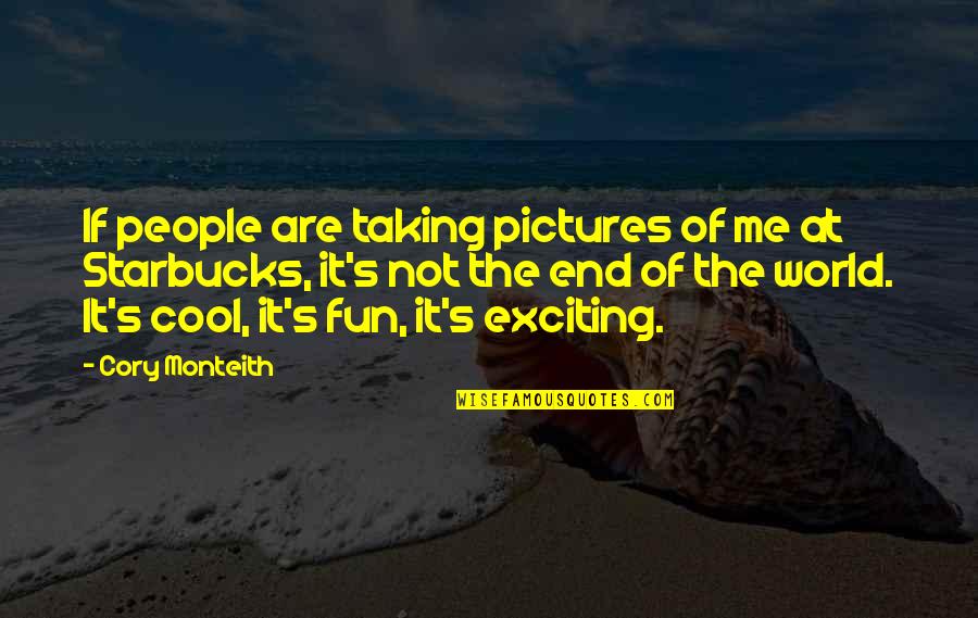 Activities In School Quotes By Cory Monteith: If people are taking pictures of me at