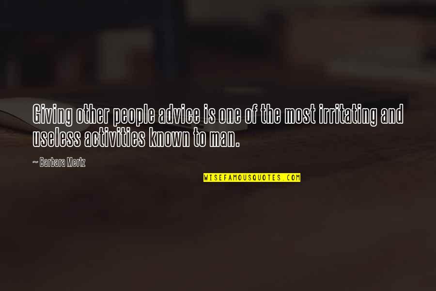 Activities Quotes By Barbara Mertz: Giving other people advice is one of the