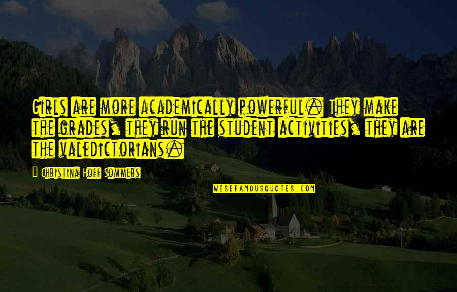 Activities Quotes By Christina Hoff Sommers: Girls are more academically powerful. They make the