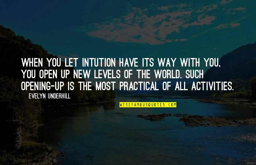 Activities Quotes By Evelyn Underhill: When you let intution have its way with