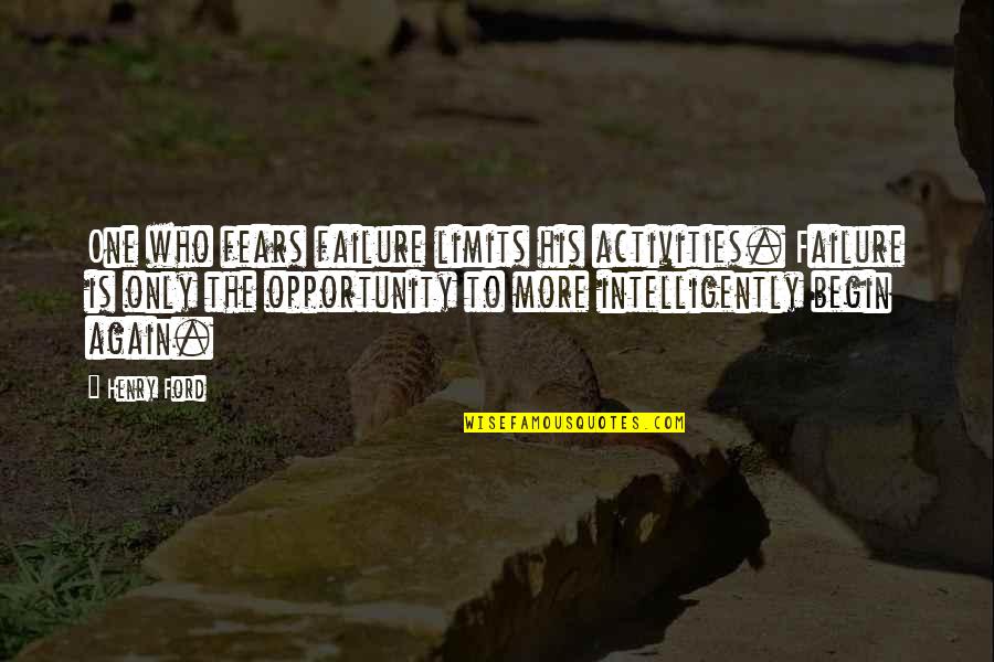 Activities Quotes By Henry Ford: One who fears failure limits his activities. Failure
