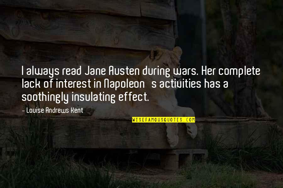 Activities Quotes By Louise Andrews Kent: I always read Jane Austen during wars. Her