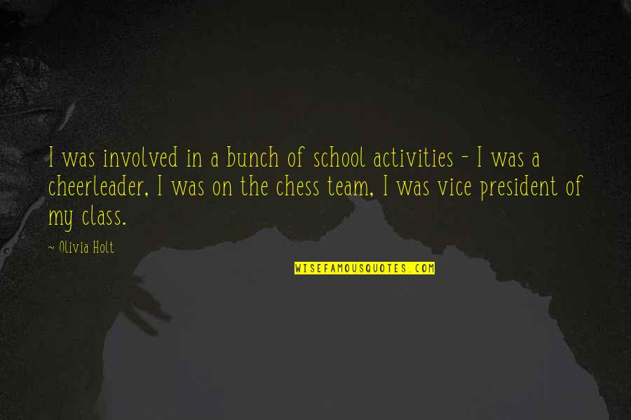 Activities Quotes By Olivia Holt: I was involved in a bunch of school