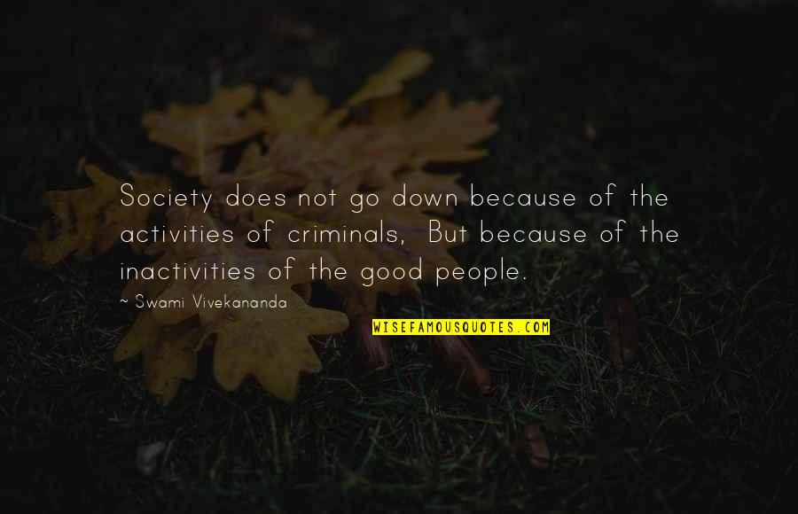 Activities Quotes By Swami Vivekananda: Society does not go down because of the