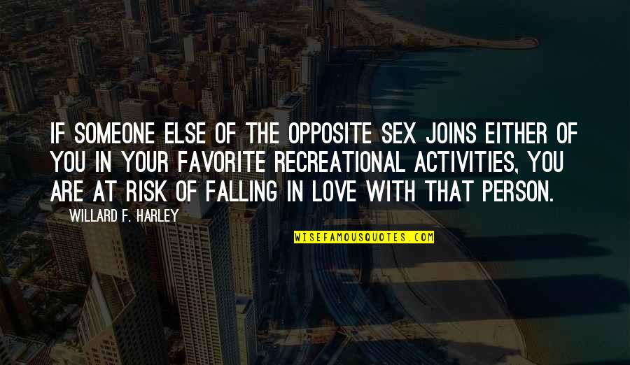 Activities Quotes By Willard F. Harley: If someone else of the opposite sex joins