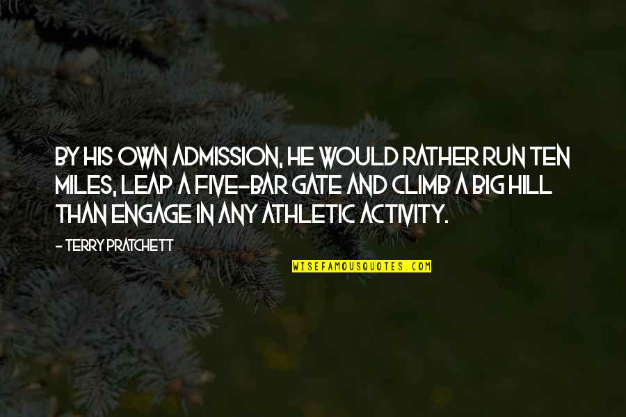 Activity Quotes By Terry Pratchett: By his own admission, he would rather run