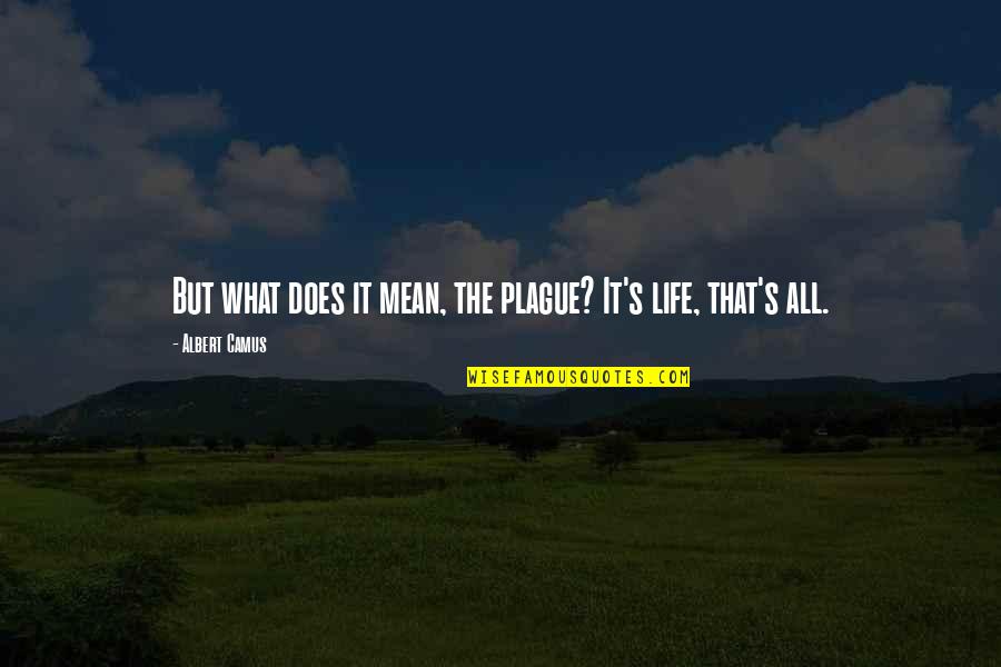 Activity Sales Quotes By Albert Camus: But what does it mean, the plague? It's