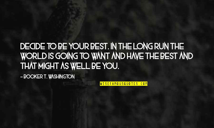 Activity Sales Quotes By Booker T. Washington: Decide to be your best. In the long