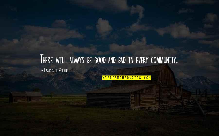 Activo Fijo Quotes By Lazarus Of Bethany: There will always be good and bad in Activo Fijo Quotes By Lazarus Of Bethany: There will always be good and bad in