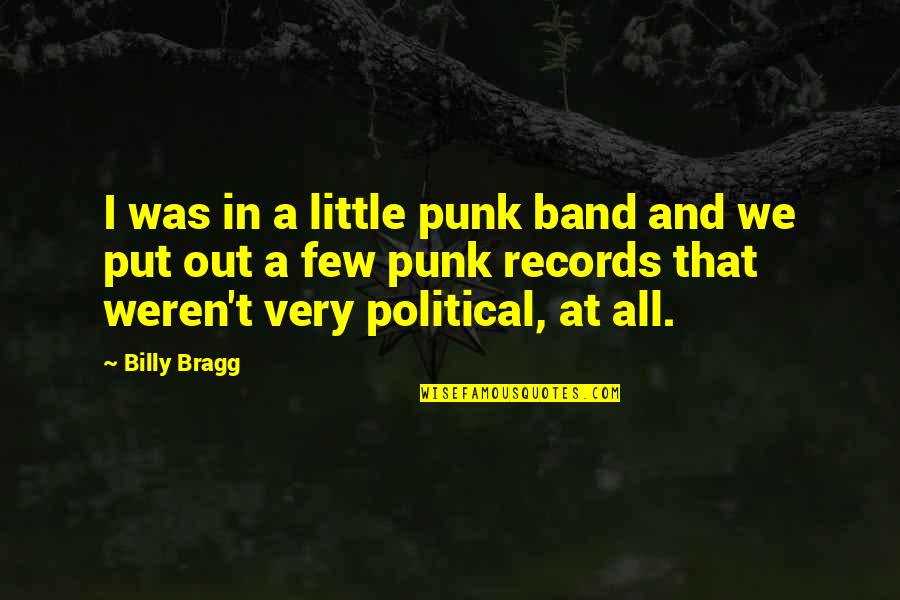 Actoresses Quotes By Billy Bragg: I was in a little punk band and Actoresses Quotes By Billy Bragg: I was in a little punk band and