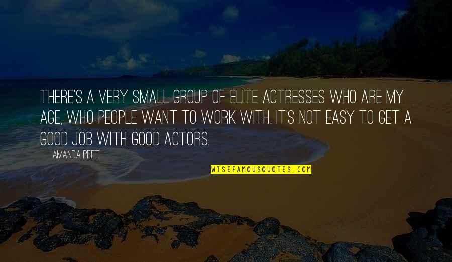 Actors And Actresses Quotes By Amanda Peet: There's a very small group of elite actresses