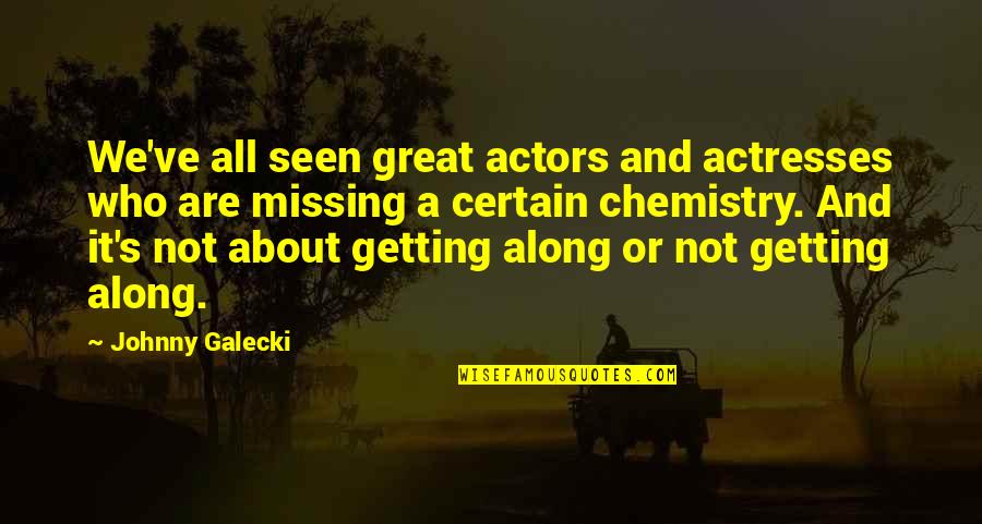 Actors And Actresses Quotes By Johnny Galecki: We've all seen great actors and actresses who
