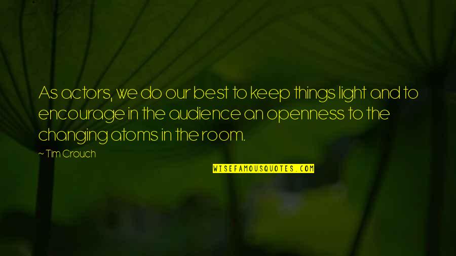 Actors And Audience Quotes By Tim Crouch: As actors, we do our best to keep Actors And Audience Quotes By Tim Crouch: As actors, we do our best to keep