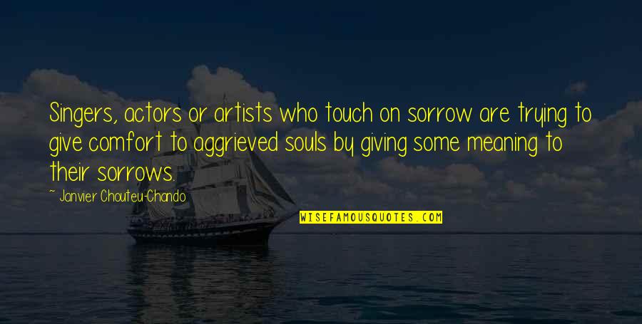 Actors Motivational Quotes By Janvier Chouteu-Chando: Singers, actors or artists who touch on sorrow