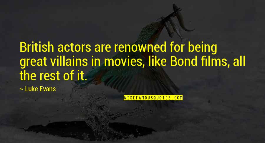 Actors Quotes By Luke Evans: British actors are renowned for being great villains