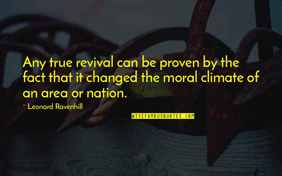 Actress Was Married Quotes By Leonard Ravenhill: Any true revival can be proven by the